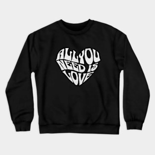 All you need is love Crewneck Sweatshirt